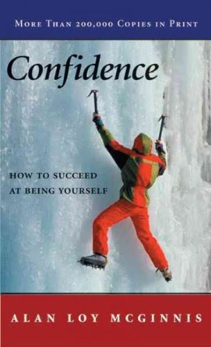 Confidence: How to Succeed at Being Yourself, by Alan Loy McGinnis