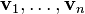 \mathbf{v}_1, \dots,
 \mathbf{v}_n