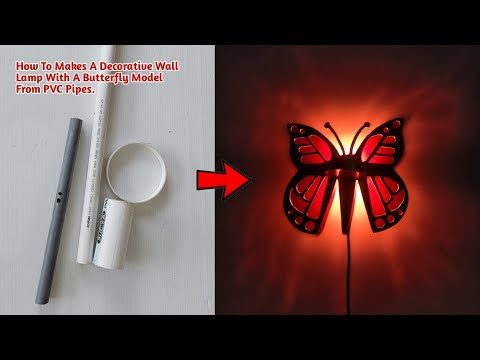 How to make Butterfly in PVC pipe, Makes A Decorative wall lamp with a butterfly model from PVC pipe