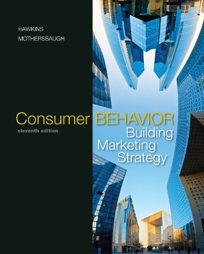Consumer Behavior: Building Marketing Strategy, by Delbert Hawkins, David Mothersbaugh, Roger Best