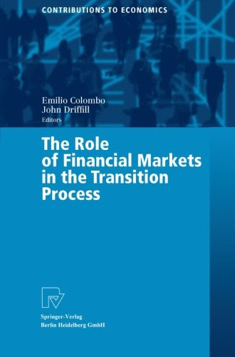 The Role of Financial Markets in the Transition Process (Contributions to Economics)From Physica
