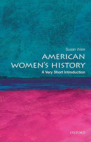 American Women's History: A Very Short Introduction (Very Short Introductions), by Susan Ware