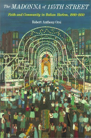 The Madonna of 115th Street: Faith and Community in Italian Harlem