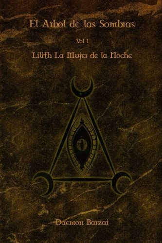 El Arbol de las Sombras: Lilith: La Mujer de la Noche (Volume 1) (Spanish Edition), by Daemon Barzai