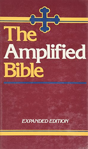 The Amplified Bible: Old and New Testaments, Expanded Edition, by Amplified Bible