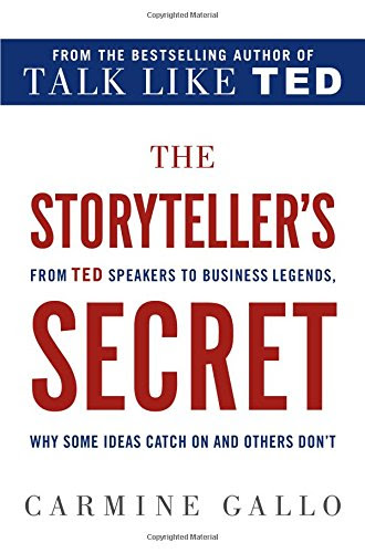 The Storyteller's Secret: From TED Speakers to Business Legends, Why Some Ideas Catch On and Others Don't