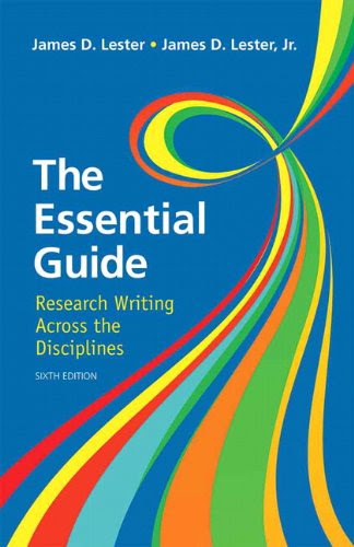 Essential Guide: Research Writing (6th Edition), by James D. Lester Jr.