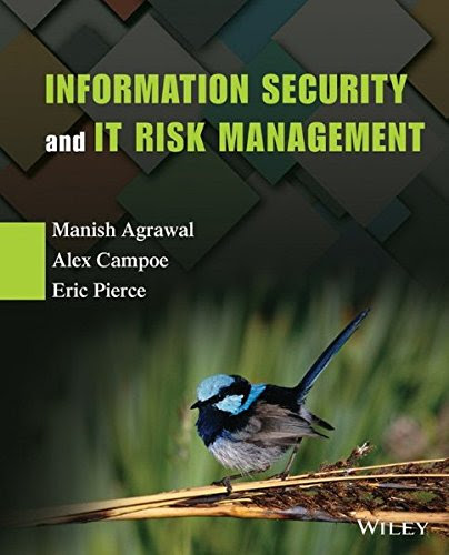 Information Security and IT Risk Management, by Manish Agrawal, Alex Campoe, Eric Pierce