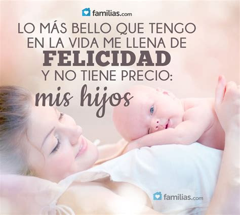 lo mas bello de mi vida son mis hijos inspiracion