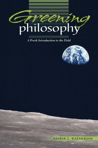 Greening Philosophy: A Fresh Introduction to the FieldBy Amber Katherine