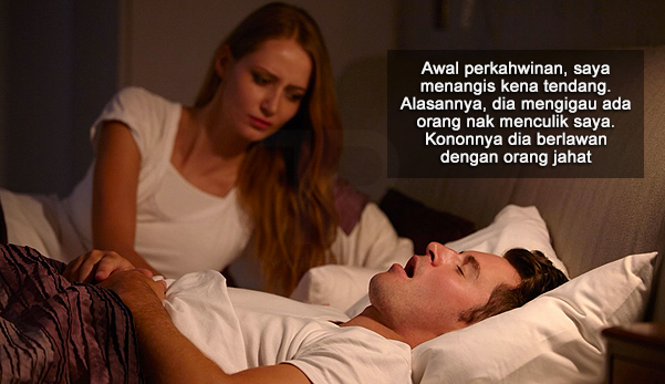 Mula-mula kahwin, saya menangis ditendang, ditumbuk dan ditolak suami ketika tidur