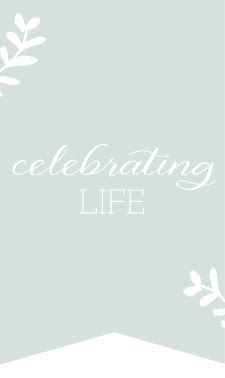 celebrating life. 