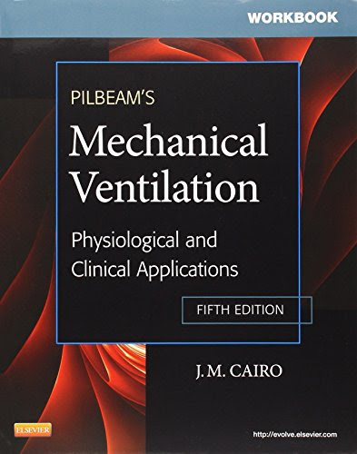 Workbook for Pilbeam's Mechanical Ventilation: Physiological and Clinical Applications, 5e