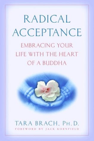 Radical Acceptance: Embracing Your Life With the Heart of a Buddha, by Tara Brach