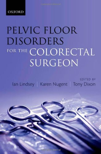 Pelvic Floor Disorders for the Colorectal Surgeon, by Ian Lindsey, Karen Nugent, Tony Dixon