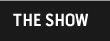 THE SHOW