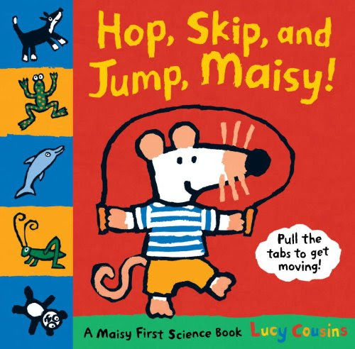 Hop, Skip, and Jump, Maisy!: A Maisy First Science Book, by Lucy Cousins