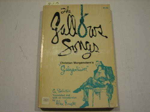The Gallows Songs: Christian Morgenstern's Galgenlieder, A Selection (English and German Edition), by Christian Morgenstern