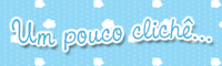 Um pouco clichê