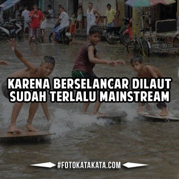 Gambar Foto Meme Kata Lucu Banjir Jakarta 2016  Gambar Aneh Unik Lucu