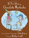 If You Were a Chocolate Mustache