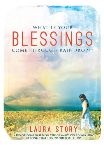 What If Your Blessings Come Through Raindrops: A 30 Day Devotional, by Laura Story
