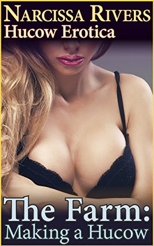 The Farm: Making a Hucow (Hucow First Time Erotica) (Taking the Hucow Book 2)By Narcissa Rivers