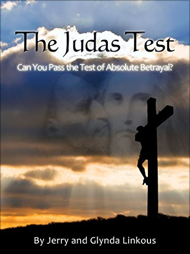 The Judas Test: Can You Pass the Test of Absolute Betrayal?, by Jerry Linkous, Glynda Linkous
