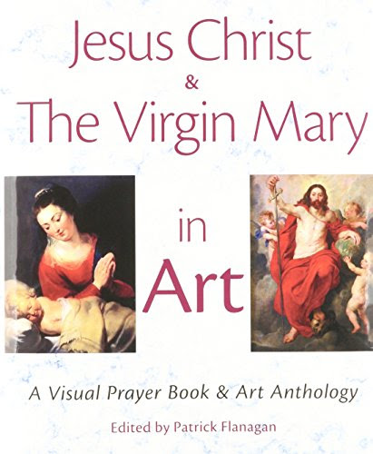 Jesus Christ & the Virgin Mary in Art: A Visual Prayer Book & Art AnthologyFrom Giclee Creative