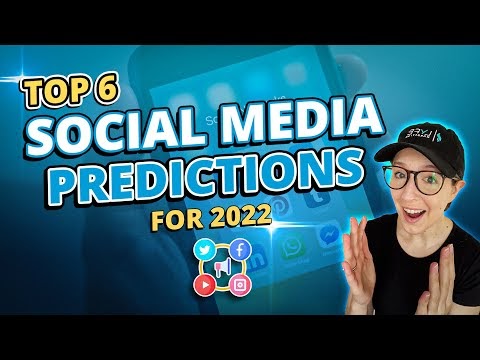 Top 6 Social Media Predictions for 2022