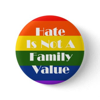 Hate Is Not A Family Value button