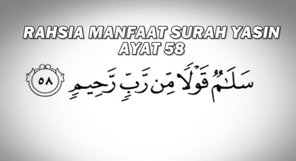 SUBHANALLAH!! Inilah Rahsia Manfaat Surah Yasin Ayat 58