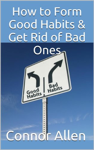 The Power of Habit: How to Form Good Habits & Get Rid of Bad Ones, by Connor Allen