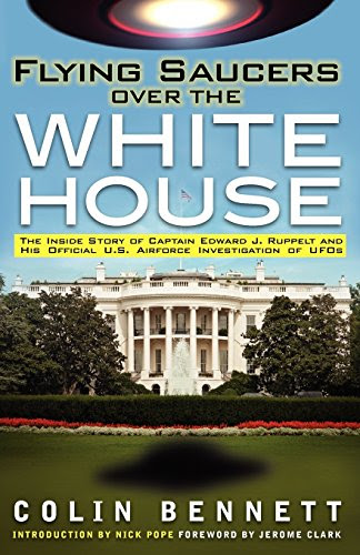 Flying Saucers Over the White House: The Inside Story of Captain Edward J. Ruppelt and His Official U.S. Airforce Investigation of UFOsB