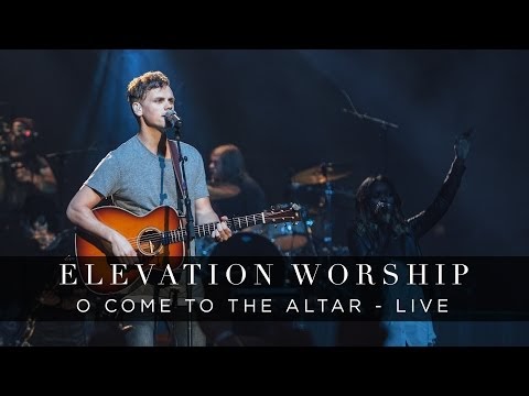 O Come to the Altar Lyrics - Elevation Worship