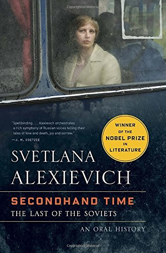 Secondhand Time: The Last of the Soviets, by Svetlana Alexievich Secondhand Time: The Last of the Soviets, by Svetlana Alexievich