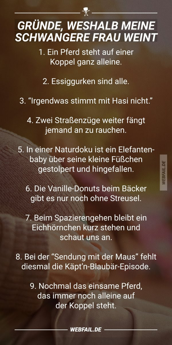 Grunde Weshalb Meine Schwangere Frau Weint Webfail Fail Bilder Und Fail Videos