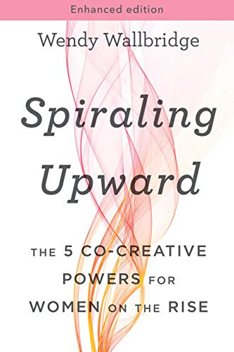 Spiraling Upward: The 5 Co-Creative Powers for Women on the Rise