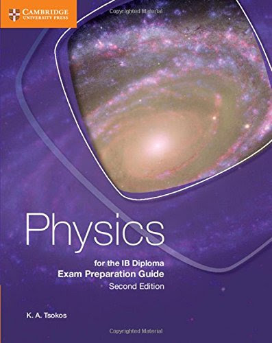 Physics for the IB Diploma Exam Preparation Guide, by K. A. Tsokos