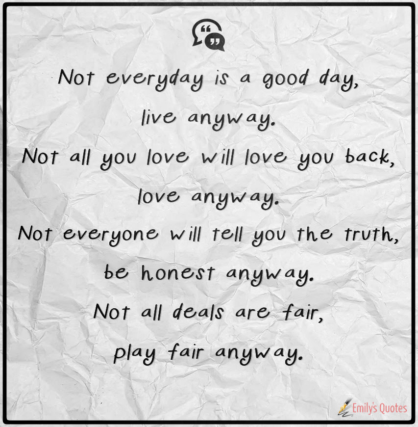 Not Every Day Is A Good Day Quote