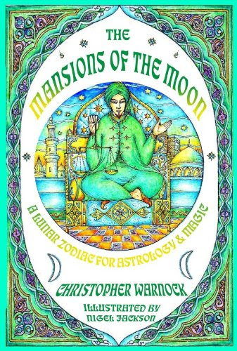 Mansions of the Moon: A Lunar Zodiac for Astrology and Magic, by Christopher Warnock