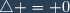 \triangle = 0