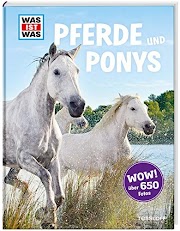 Was ist was: Pferde und Ponys: mehr als 100 Pferderassen und ihre Besonderheiten über 650 Fotos!
