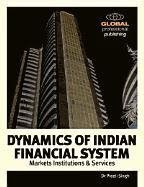 Dynamics of the Indian Financial System: Markets, Institutions and Services, by Preeti Singh