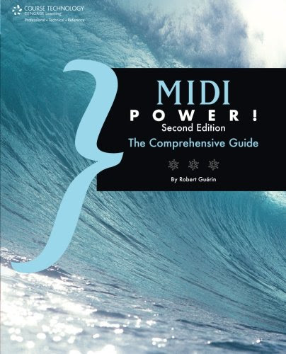 MIDI Power!: The Comprehensive Guide, by Robert Guerin