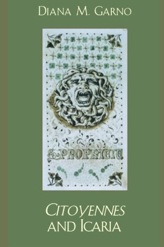 Citoyennes and Icaria, by Diana M. Garno