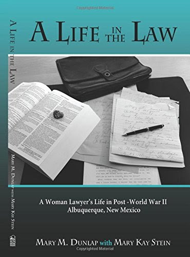 A Life In The Law A Woman Lawyers Life In PostWorld War II Albuquerque
New Mexico