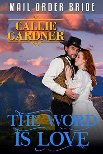 The Word Is Love: Clean Historical Western Romance