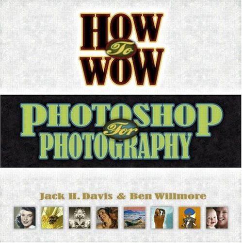 How to Wow: Photoshop for Photography