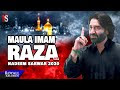 Lyrics - Maula Imam e Raza - Nadeem Sarwar - Muharram 1442-2020 Lyrics